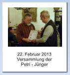 22. Februar 2013 Versammlung der  Petri - Jünger