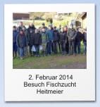 2. Februar 2014  Besuch Fischzucht Heitmeier