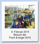 8. Februar 2014  Besuch der  Fisch & Angel 2014