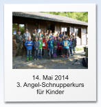 14. Mai 2014  3. Angel-Schnupperkurs für Kinder