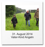 31. August 2014  Vater-Kind Angeln
